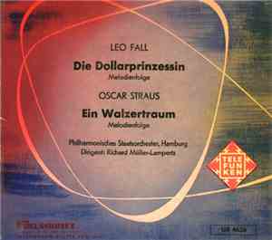 Leo Fall, Oscar Straus - Die Dollarprinzessin - Ein Walzertraum ( Melodienfolge )