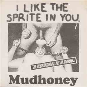 Mudhoney - I Like The Sprite In You