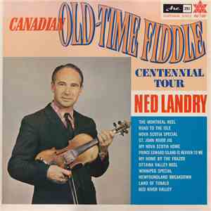 Ned Landry - Canadian Old Time Fiddle Centennial Tour