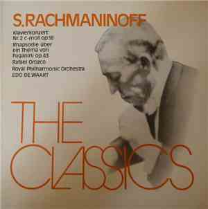 S. Rachmaninoff - Rafael Orozco, Royal Philharmonic Orchestra, Edo de Waart - Klavierkonzert Nr.2 C-Moll Op. 18 / Rhapsodie Über Ein Thema Von Paganini Op. 43