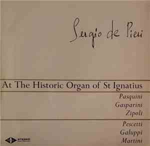Sergio De Pieri - At the Historic Organ Of St. Ignatius