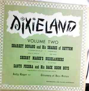 Sharkey Bonano And His Sharks Of Rhythm, Sherry Magee And His Dixielanders, Santo Pecora And His Back Room Boys - Dixieland - Vol. 2