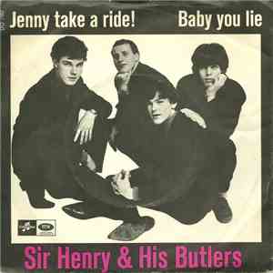 Sir Henry & His Butlers - Jenny Take A Ride! / Baby You Lie