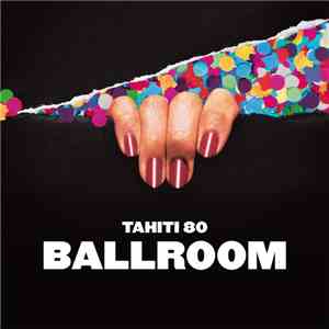 Tahiti 80 - Ballroom