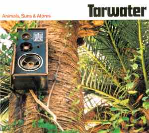 Tarwater - Animals, Suns & Atoms