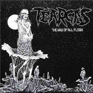 Teargas  - The Way Of All Flesh