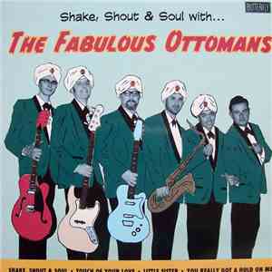 The Fabulous Ottomans - Shake, Shout & Soul With...