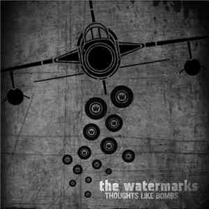 The Watermarks - Thoughts Like Bombs