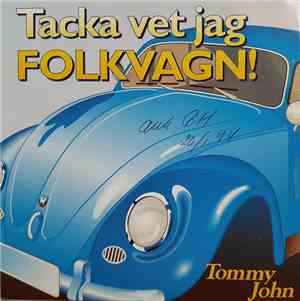 Tommy John - Tacka Vet Jag Folkvagn