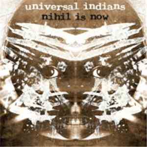 Universal Indians  - Nihil Is Now