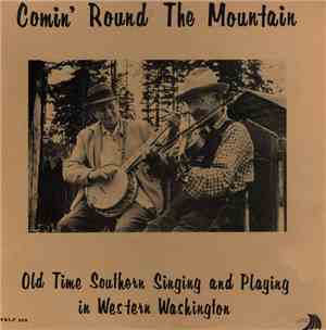 Various - Comin' Round The Mountain: Old Time Southern Singing And Playing In Western Washington