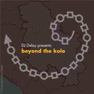 Various - DJ Delay Presents “Beyond The Kolo”