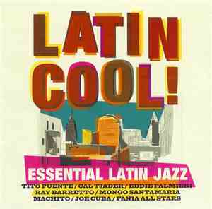 Various - Latin Cool! Essential Latin Jazz