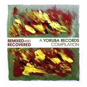 Various - Remixed & Recovered: A Yoruba Records Compilation