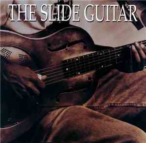 Various - The Slide Guitar: Bottles, Knives & Steel