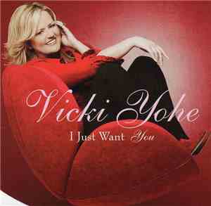 Vicki Yohe - I Just Want You