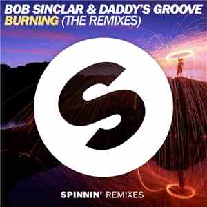 Bob Sinclar & Daddy's Groove - Burning (The Remixes)