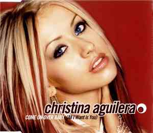 Christina Aguilera - Come On Over Baby (All I Want Is You)
