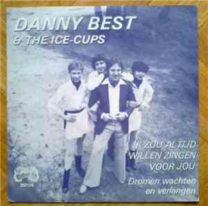 Danny Best & De Ice-Cups - Ik Zou Altijd Willen Zingen Voor Jou