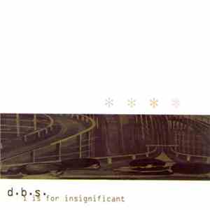 D.B.S. - I Is For Insignificant