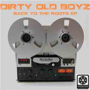 Dirty Old Boyz - Back To The Roots EP
