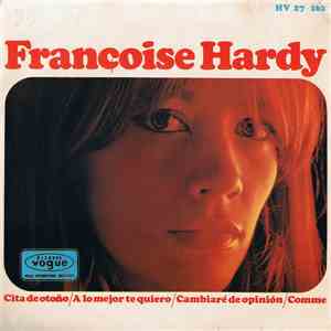 Françoise Hardy - Cita De Otoño / A Lo Mejor Te Quiero / Cambiaré De Opinión / Comme