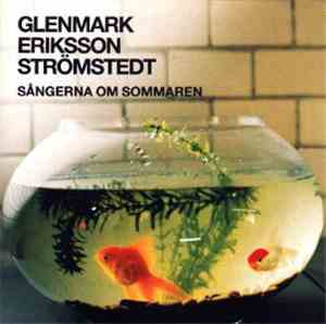 Glenmark Eriksson Strömstedt - Sångerna Om Sommaren