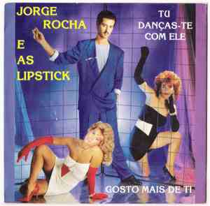 Jorge Rocha & Lipstick - Tu Danças-te Com Ele / Gosto Mais De Ti