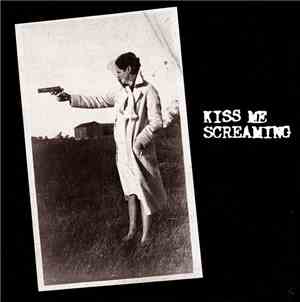 Kiss Me Screaming - Kiss Me Screaming