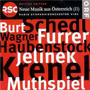 Krenek • Jelinek • Haubenstock-Ramati • Burt • Furrer • Schedl • Muthspiel • Wagner ─ Radio Symphonieorchester Wien - Neue Musik Aus Österreich (II)