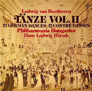 Ludwig van Beethoven - Philharmonia Hungarica, Hans Ludwig Hirsch - Tänze Vol. II  (12 German Dances • 12 Contre Danses)