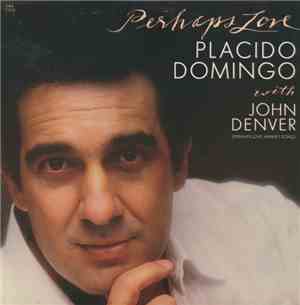 Placido Domingo With John Denver - Perhaps Love