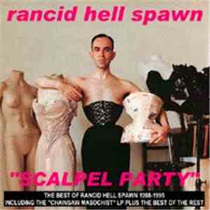 Rancid Hell Spawn - Scalpel Party