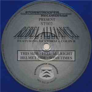 Rebel Alliance  Featuring DJ Storm  + Colin B  - Feel Allright / Sometimes