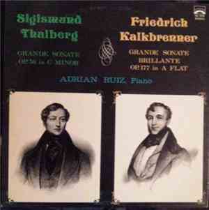 Sigismund Thalberg / Friedrich Kalkbrenner - Adrian Ruiz  - Grande Sonate Op. 56 In C Minor / Grande Sonate Brillante Op. 177 In A Flat