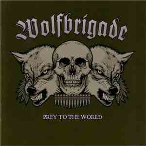 Wolfbrigade - Prey To The World