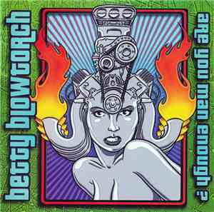 Betty Blowtorch - Are You Man Enough?