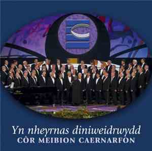 Côr Meibion Caernarfon - Yn Nheyrnas Diniweidrwydd