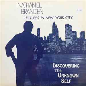 Dr. Nathaniel Branden - Lectures in New York City: Discovering the Unknown Self