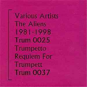 Ende Shneafliet / Trumpetto - The Aliens 1981 - 1998 / Requiem For Trumpett