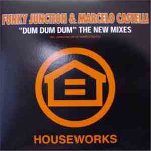 Funky Junction & Marcelo Castelli - Dum Dum Dum (The New Mixes)