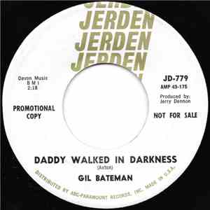 Gil Bateman - Daddy Walked In Darkness / Sneakin' Up On You