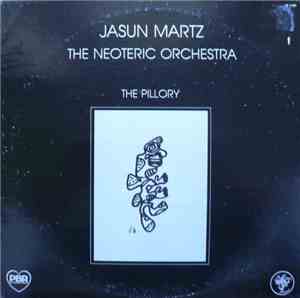 Jasun Martz / The Neoteric Orchestra - The Pillory