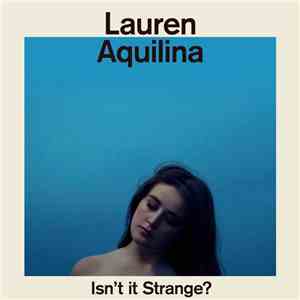 Lauren Aquilina - Isn't it Strange