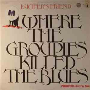 Lucifer's Friend - ...Where The Groupies Killed The Blues