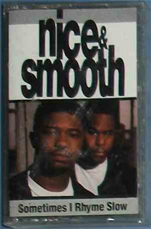 Nice & Smooth - Sometimes I Rhyme Slow