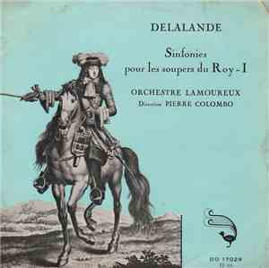 Orchestre De Chambre Des Concerts Lamoureux - Delalande - Sinfonies Pour Les Soupers Du Roy - I
