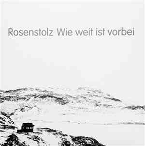 Rosenstolz - Wie Weit Ist Vorbei