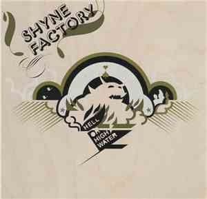 Shyne Factory - Hell Or High Water