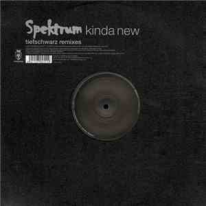 Spektrum - Kinda New (Tiefschwarz Remixes)